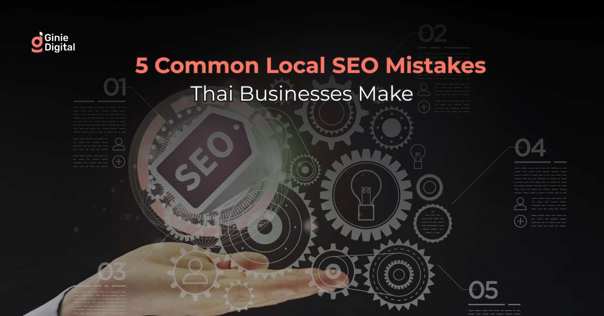 Avoid These 5 Local SEO Mistakes Thai Businesses Make